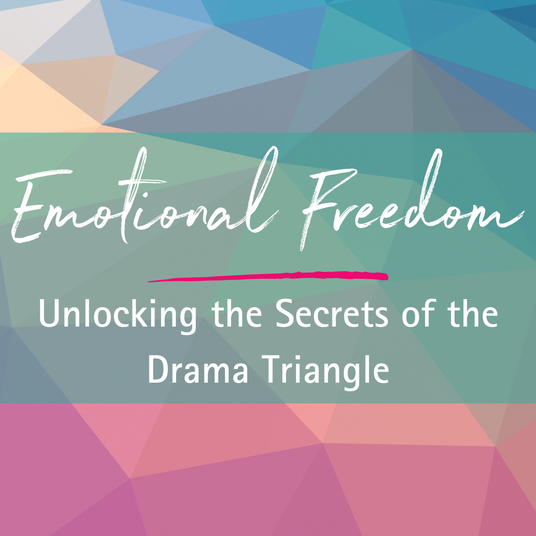 Emotional Freedom: Unlocking the Secrets of the Drama Triangle