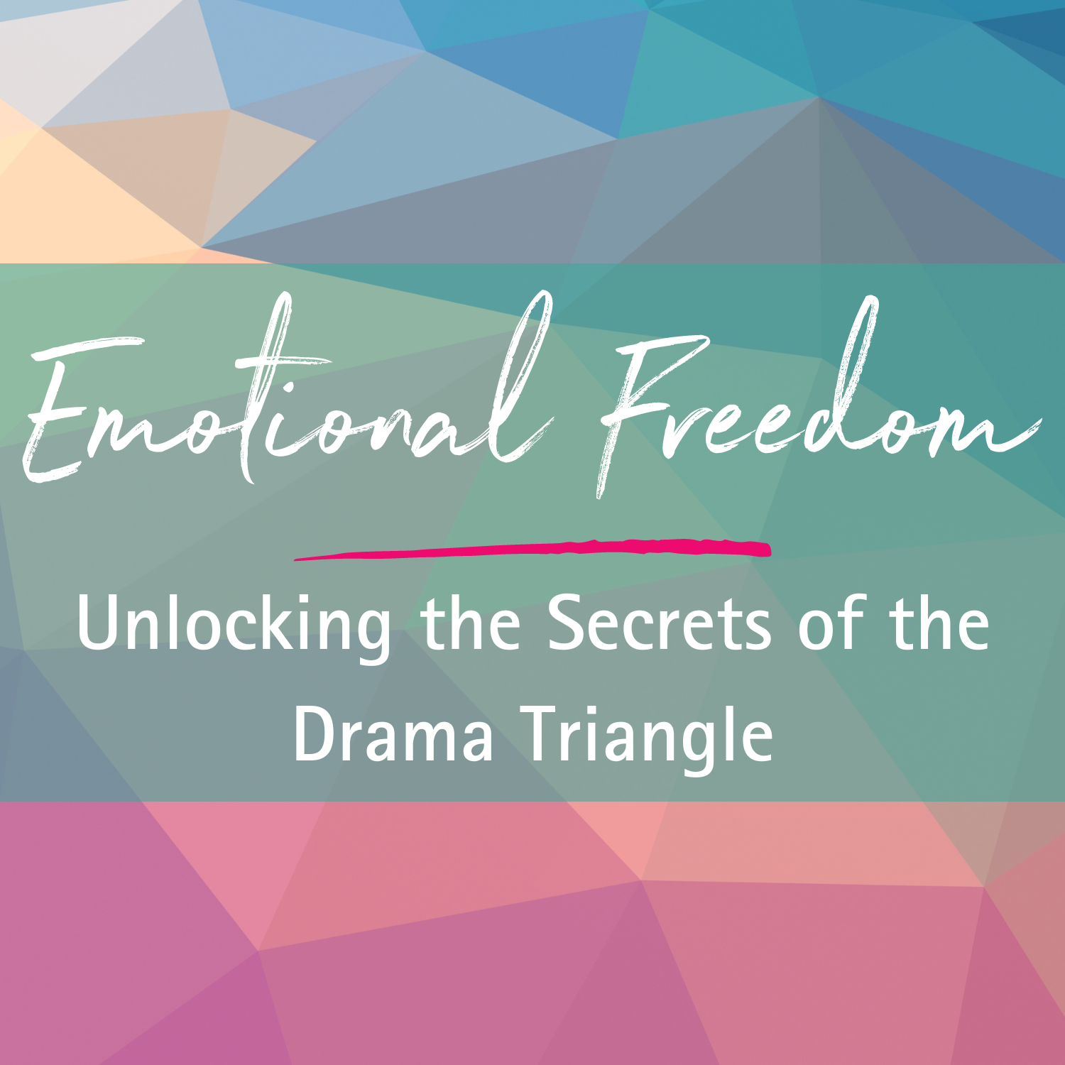 Emotional Freedom: Unlocking the Secrets of the Drama Triangle