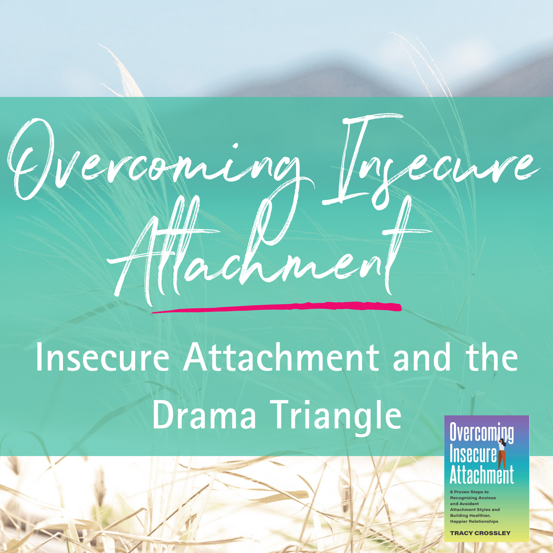 Overcoming Insecure Attachment | Insecure Attachment and Drama Triangle